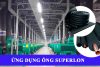 ứng dụng ống superlon trong công nghiệp